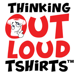 Thinking Out Loud TShirts