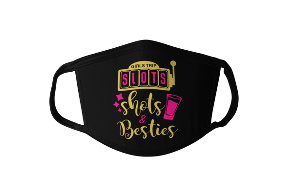 Slots, Shots & Besties Girls Trip Face Mask