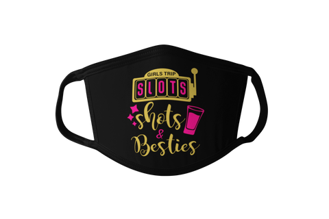 Slots, Shots & Besties Girls Trip Face Mask