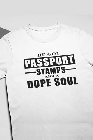 He Got Passport Stamps And A Dope Soul Unisex Shirt