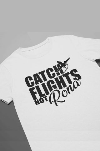 Catch Flights Not Rona Unisex Shirt